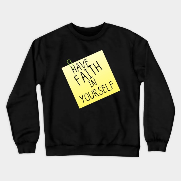 Have Faith In Yourself Crewneck Sweatshirt by leBoosh-Designs